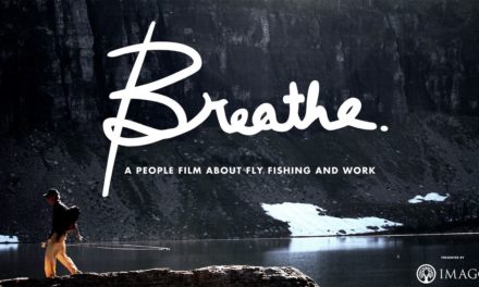 Dan Decible – Breathe. Presented by Imago Fly Fishing.