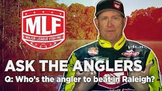 MajorLeagueFishing – Ask the Anglers | Who's the Angler to Beat in Raleigh?