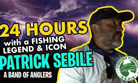 24 HOURS with Fishing Legend & Icon Patrick Sebile – A Band Of Anglers – Saltwater and Night Fishing