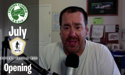 July 2019 Mystery Tackle Box Opening and iCast Talk – Steve Chapman of Fishing Florida Radio
