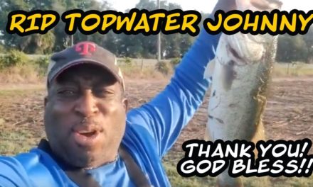Losing A Great Friend & Brother, RIP Topwater Johnny Bass Fishing