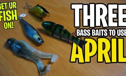3 Bass Baits for APRIL – Largemouth Bass Fishing Tips & Tricks
